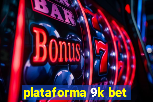 plataforma 9k bet