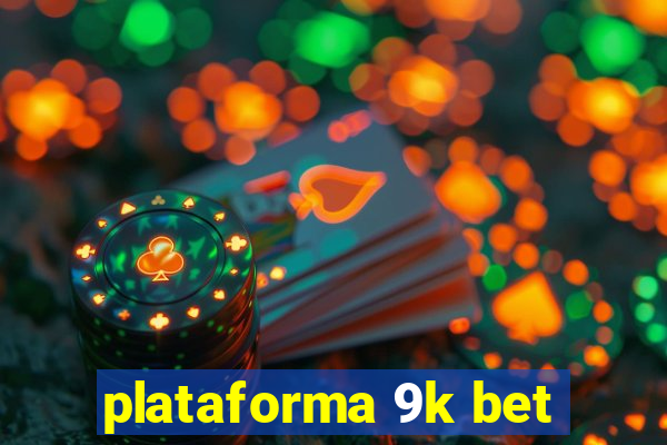 plataforma 9k bet