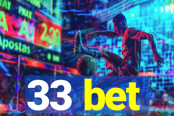 33 bet