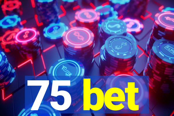 75 bet