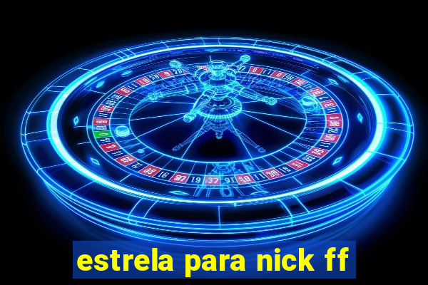 estrela para nick ff