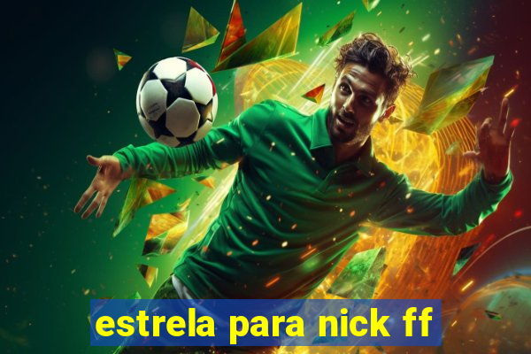 estrela para nick ff