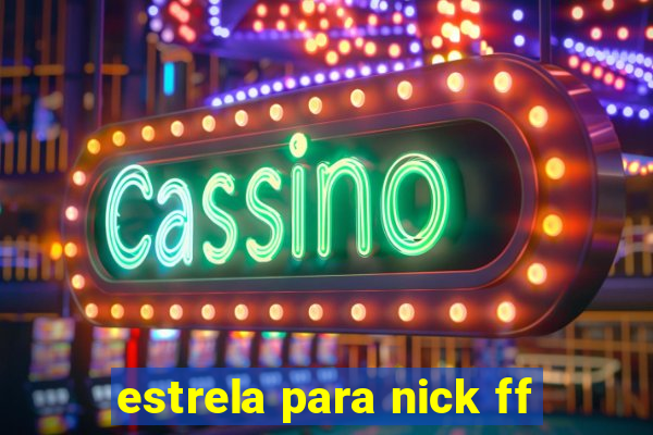 estrela para nick ff