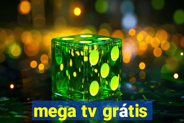 mega tv grátis