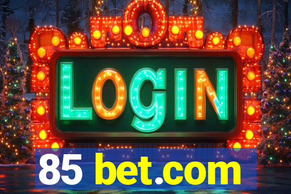 85 bet.com