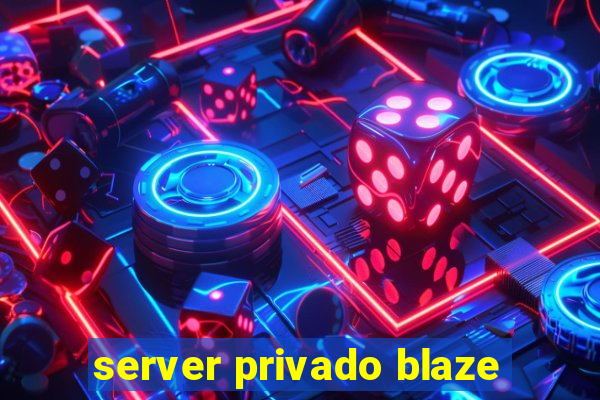 server privado blaze