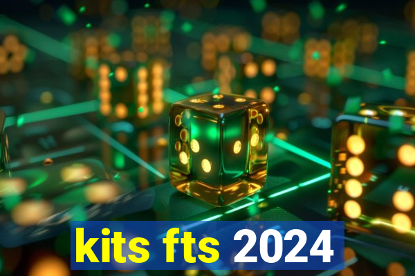 kits fts 2024