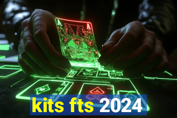 kits fts 2024