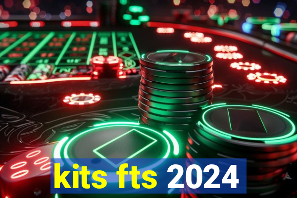 kits fts 2024