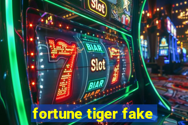 fortune tiger fake