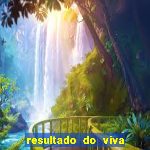 resultado do viva sorte de hoje, domingo