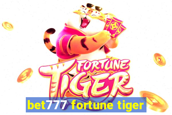 bet777 fortune tiger