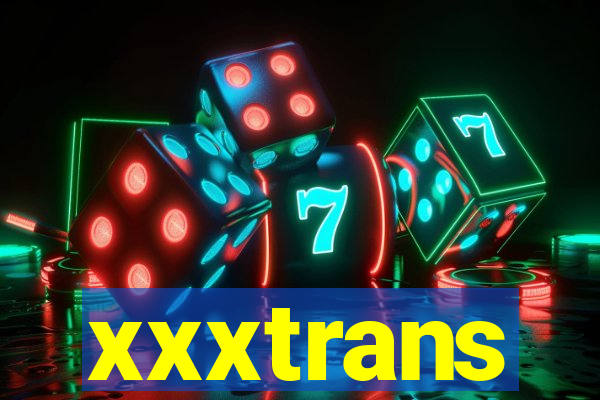 xxxtrans