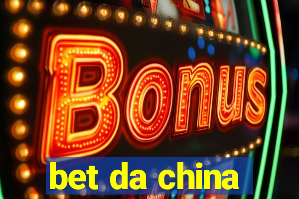 bet da china