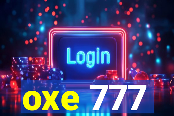 oxe 777