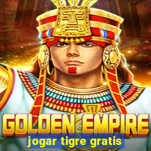 jogar tigre gratis