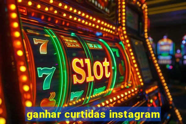 ganhar curtidas instagram