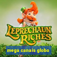 mega canais globo