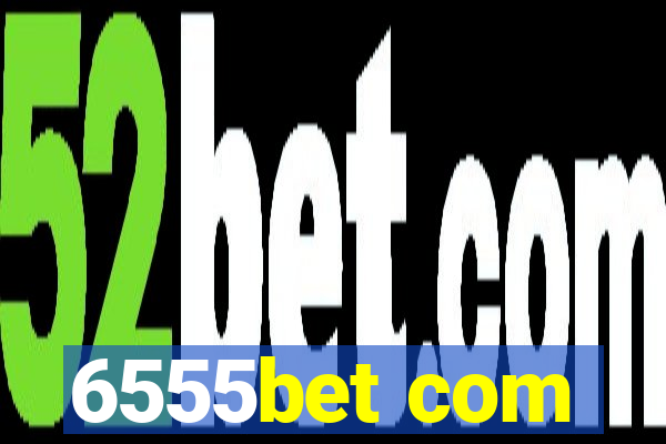 6555bet com