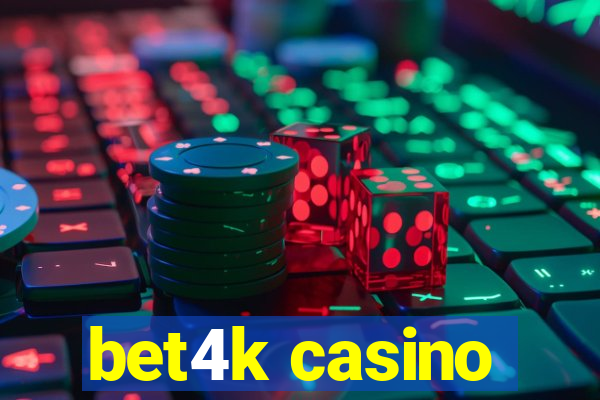 bet4k casino