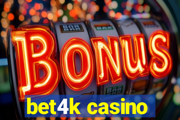 bet4k casino