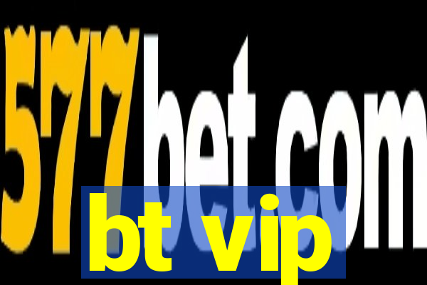 bt vip