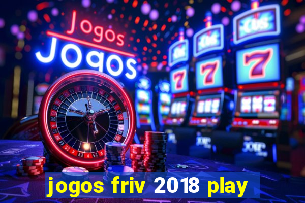 jogos friv 2018 play