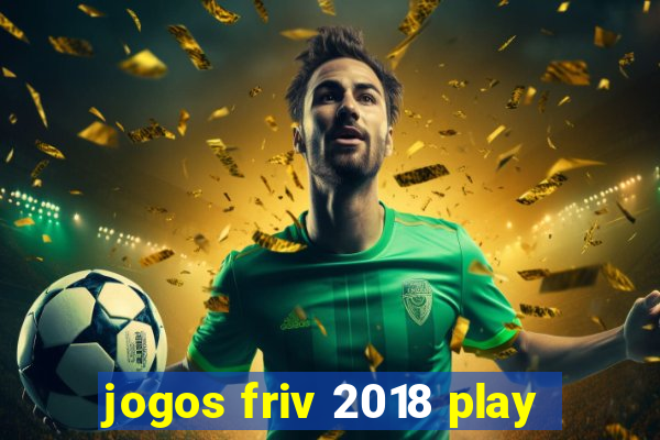 jogos friv 2018 play