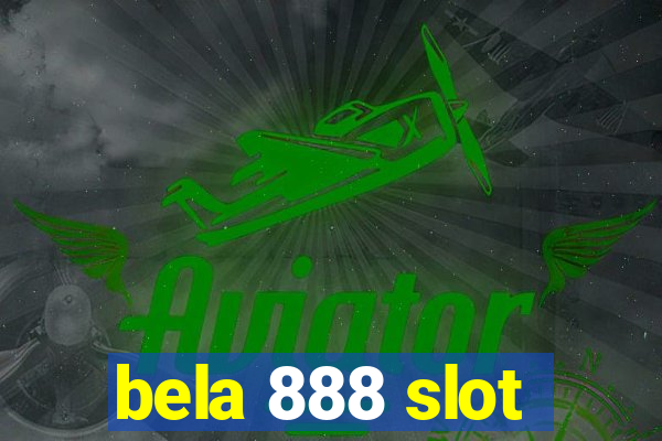 bela 888 slot