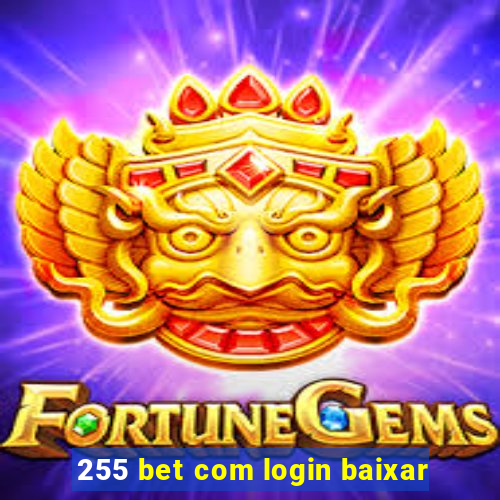 255 bet com login baixar