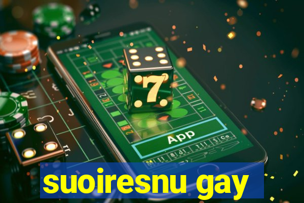 suoiresnu gay