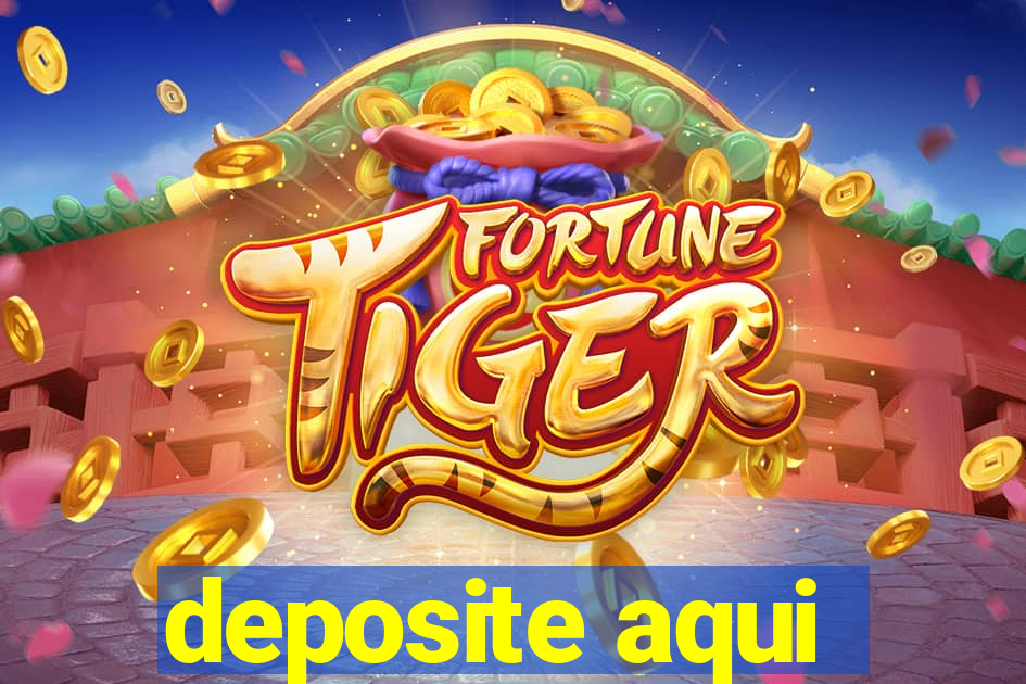 deposite aqui