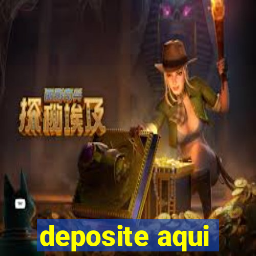 deposite aqui