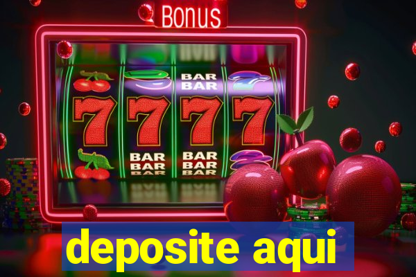 deposite aqui