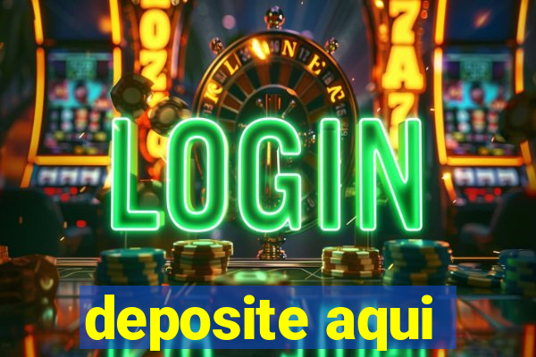 deposite aqui