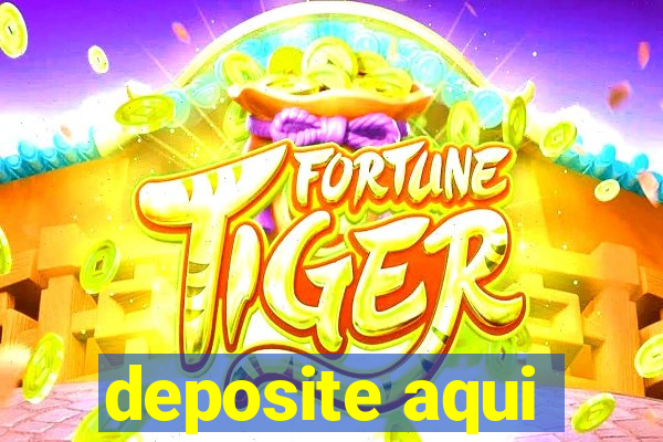 deposite aqui