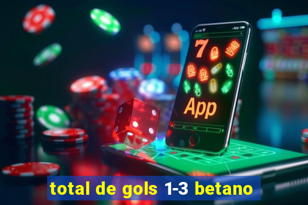 total de gols 1-3 betano