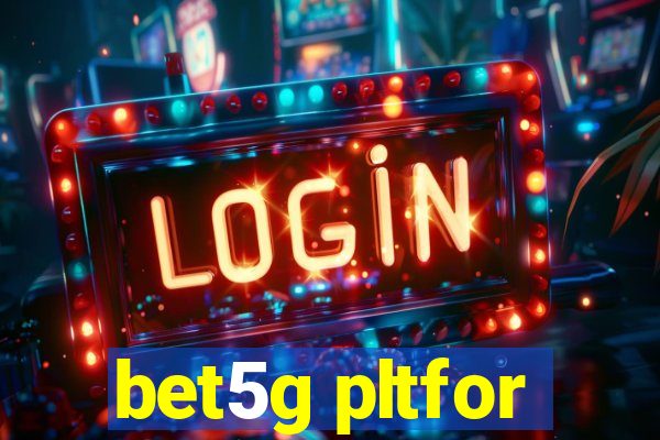 bet5g pltfor