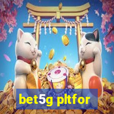 bet5g pltfor