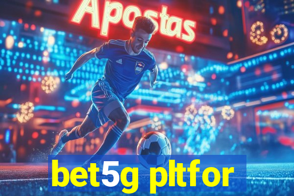 bet5g pltfor