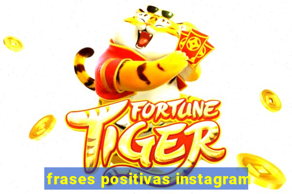 frases positivas instagram