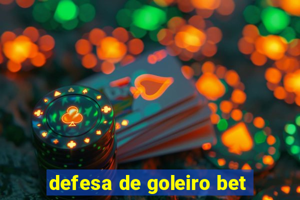 defesa de goleiro bet