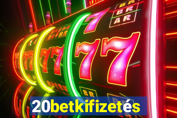 20betkifizetés