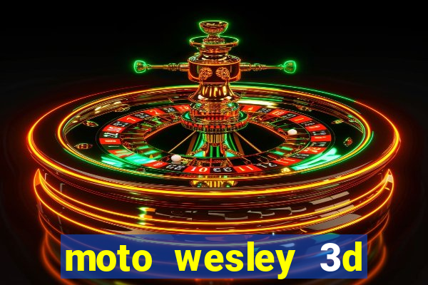 moto wesley 3d dinheiro infinito