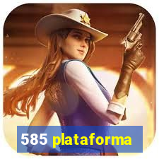 585 plataforma