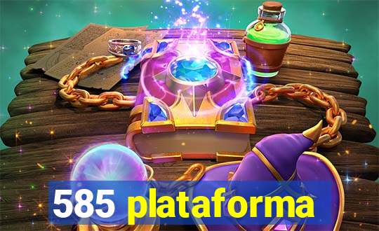 585 plataforma