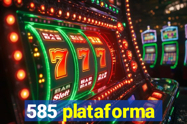 585 plataforma