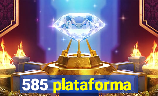 585 plataforma