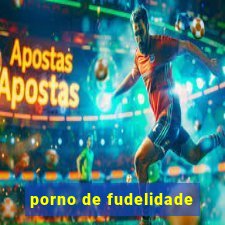 porno de fudelidade