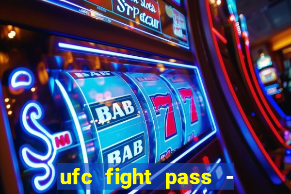 ufc fight pass - tv ao vivo